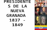 PRESIDENTES DE LA NUEVA GRANADA 1837 - 1849. JOSÉ IGNACIO DE MÁRQUEZ Ocupó la Presidencia de la Nueva Granada entre 1837 y 1841. Fue elegido con el apoyo.