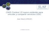 ® OWS Context: El nuevo estándar para vincular y compartir servicios OGC Joan Masó (CREAF) La localización es lo que cuenta 1.