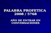 PALABRA PROFETICA 2008 / 5768 AÑO DE ENTRAR EN CONVERSACIONES.