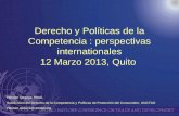 Derecho y Políticas de la Competencia : perspectivas internationales 12 Marzo 2013, Quito Hassan Qaqaya, Head, Subdivision del Derecho de la Competencia.