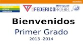 Bienvenidos Primer Grado 2013 -2014 Primer Grado 2013 -2014.