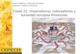 Área: Historia y Ciencias Sociales Sección: Historia Universal Clase 21: Imperialismo, colonialismo y sociedad europea finisecular.
