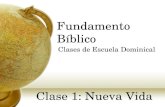 Fundamento Bíblico Clases de Escuela Dominical Clase 1: Nueva Vida.