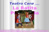 Teatro Cerø presenta... La Ratita Presumida CONTACTO : 968934384 / 600364376 CORREO : pilarculianez@gmail.com  Dirigida por Pilar Culiáñez.