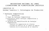 UNIVERSIDAD NACIONAL DE LANUS LICENCIATURA EN PLANIFICACIÓN LOGÍSTICA LOGISTICA II Unidad Temática 1: Estrategias de Producción  Ventajas Competitivas.