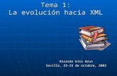Tema 1: La evolución hacia XML Ricardo Eíto Brun Sevilla, 23-25 de octubre, 2002.