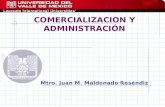 COMERCIALIZACION Y ADMINISTRACIÓN Mtro. Juan M. Maldonado Reséndiz.