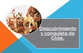 Descubrimiento y conquista de Chile.. LA CONQUISTA EN AMÉRICA: El proceso de incorporación de los nuevos territorios a la Corona española suponía la instauración.