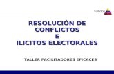 RESOLUCIÓN DE CONFLICTOS E ILICITOS ELECTORALES TALLER FACILITADORES EFICACES.