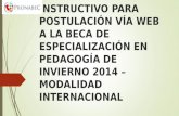 INSTRUCTIVO PARA POSTULACIÓN VÍA WEB A LA BECA DE ESPECIALIZACIÓN EN PEDAGOGÍA DE INVIERNO 2014 – MODALIDAD INTERNACIONAL.