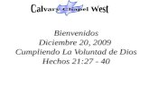 Bienvenidos Diciembre 20, 2009 Cumpliendo La Voluntad de Dios Hechos 21:27 - 40.