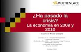 ¿Ha pasado la crisis? La economía en 2009 y 2010 Mauricio Pozo Crespo Conclina C.A. - Hospital Metropolitano Presidente Ejecutivo Multienlace Cia. Ltda.
