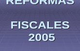 REFORMAS FISCALES 2005 MATERIAL ELABORADO POR: C.P.C. Y M.I. JUAN RAMÓN OLAGUES CERVANTES C.P.C. Y M.I. ERNESTO MANZANO GARCIA.