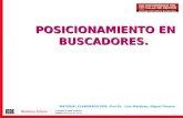 POSICIONAMIENTO EN BUSCADORES. MATERIAL ELABORADO POR: Prof Dr. Luis Marijuan, Miguel Orense.