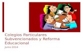 Colegios Particulares Subvencionados y Reforma Educacional Junio 2014.
