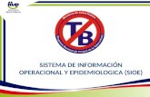 SISTEMA DE INFORMACIÓN OPERACIONAL Y EPIDEMIOLOGICA (SIOE)