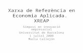 Xarxa de Referència en Economia Aplicada. XREAP Simposi en innovació empresarial Universitat de Barcelona 1 juliol 2008 Maria Callejón.