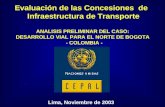 Evaluación de las Concesiones de Infraestructura de Transporte ANALISIS PRELIMINAR DEL CASO: DESARROLLO VIAL PARA EL NORTE DE BOGOTA - COLOMBIA - Lima,