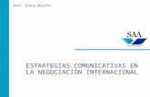 ESTRATEGIAS COMUNICATIVAS EN LA NEGOCIACIÓN INTERNACIONAL Prof. Elena Malaffo.