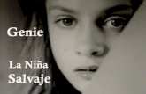 CASO GENIE “La niña Salvaje”. Genie una niña encerrada y aislada por sus padres. Hasta los 13 años no tubo ningún contacto con el mundo.