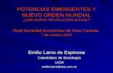 POTENCIAS EMERGENTES Y NUEVO ORDEN MUNDIAL ¿UNA NUEVA REVOLUCION SOCIAL? Real Sociedad Económica de Gran Canaria 7 de octubre 2010 Emilio Lamo de Espinosa.