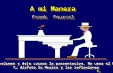 A mi Manera Frank Pourcel Dale volumen y deja correr la presentacion. No uses el Mousse Y… disfuta la Musica y las reflexiones TL.
