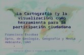 Publicación de Mapas en Internet - Master en TIG – 2014-2015 La Cartografía (y la visualización) como herramienta para la participación ciudadana Francisco.