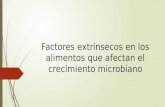Factores extrínsecos en los alimentos que afectan el crecimiento microbiano.