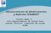 Abastecimiento de Medicamentos y Reforma CENABAST Fresia Amas V. Jefa Departamento de Salud Pica Comité Técnico, Comisión de Salud ACHM Valdivia, 26 de.