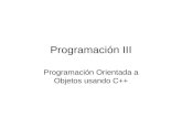 Programación III Programación Orientada a Objetos usando C++