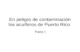 En peligro de contaminación los acuíferos de Puerto Rico Parte I.