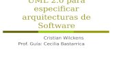 Poder Expresivo de UML 2.0 para especificar arquitecturas de Software Cristian Wilckens Prof. Guía: Cecilia Bastarrica.