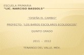 “DISEÑA EL CAMBIO” PROYECTO: “LOS BAÑOS ESCOLARES ECOLOGICOS” QUINTO GRADO 2011 - 2012 TENANGO DEL VALLE, MÉX.