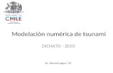 Modelación numérica de tsunami DICHATO - 2010 Dr. Marcelo Lagos / UC.