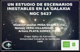 UN ESTUDIO DE ESCENARIOS INESTABLES EN LA GALAXIA NGC 5427 Vladímir Jearim PEÑA-SUÁREZ, Fís., Nelson VERA-VILLAMIZAR, Ph. D., Arturo PLATA GÓMEZ, Ph. D.
