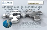 Alternativas de distribución de información geoespacial de recursos naturales: Enfoque Institucional de CONAGUA Comisión Nacional del Agua Subdirección.