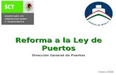 Enero 2008 Reforma a la Ley de Puertos Dirección General de Puertos.