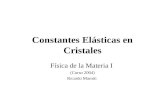 Constantes Elásticas en Cristales Física de la Materia I (Curso 2004) Ricardo Marotti.