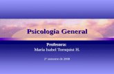 Psicología General Profesora: María Isabel Tornquist H. 2° semestre de 2008.