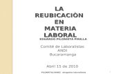 1 LAREUBICACIÒNEN MATERIA LABORAL EDUARDO PILONIETA PINILLA Comité de Laboralistas ANDI Bucaramanga Abril 15 de 2010 PILONIETALVAREZ abogados laboralistas.