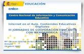 Centro Nacional de Información y Comunicación Educativa Internet en el Aula. Contenidos Educativos Digitales III JORNADAS DE COOPERACIÓN EDUCATIVA CON.