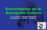 Exacerbación de la Bronquitis Crónica Dr. Nicolás G. Douglas Nazareno (Hospital E. V. Barros - La Rioja)
