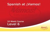 Spanish at ¡Vamos! 10 Week Course Level 6. Unidad 11: ¿Cómo quedamos? Objetivos: - Iniciar una conversación telefónica. - Preguntar por una persona y.