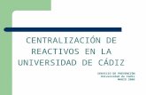 CENTRALIZACIÓN DE REACTIVOS EN LA UNIVERSIDAD DE CÁDIZ SERVICIO DE PREVENCIÓN Universidad de Cádiz MARZO 2006.