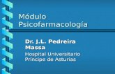 Módulo Psicofarmacología Dr. J.L. Pedreira Massa Hospital Universitario Príncipe de Asturias.