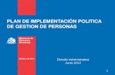 PLAN DE IMPLEMENTACIÓN POLITICA DE GESTION DE PERSONAS División Administrativa Junio 2014 1.