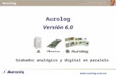 Www.aurolog.com.mx Aurolog Versión 6.0 Grabador analógico y digital en paralelo.