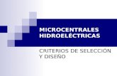 MICROCENTRALES HIDROELÉCTRICAS CRITERIOS DE SELECCIÓN Y DISEÑO.