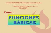 FUNCIONES BÁSICAS BÁSICAS Tema : UNIVERSIDAD PERUANA DE CIENCIAS APLICADAS TÓPICOS DE MATEMÁTICA (E.S.C.) Ciclo 2007-1.