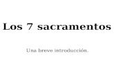 Los 7 sacramentos Una breve introducción.. Puntos a tratar La vida en el Espíritu.La vida en el Espíritu ¿Qué es un sacramento?sacramento Signos y símbolos.